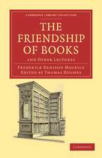 The Friendship of Books: And Other Lectures