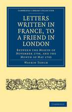 Letters Written in France, to a Friend in London: Between the Month of November 1794, and the Month of May 1795