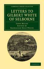 Letters to Gilbert White of Selborne: From his Intimate Friend and Contemporary the Rev. John Mulso