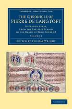 The Chronicle of Pierre de Langtoft: In French Verse, from the Earliest Period to the Death of King Edward I