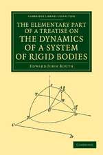 The Elementary Part of a Treatise on the Dynamics of a System of Rigid Bodies