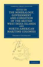 Notes on the Mineralogy, Government and Condition of the British West India Islands and North-American Maritime Colonies