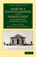 Diary of a Scotch Gardener at the French Court at the End of the Eighteenth Century