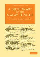 A Dictionary of the Malay Tongue: In Two Parts, to Which Is Prefixed a Grammar of that Language