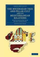 The Mycenaean Tree and Pillar Cult and its Mediterranean Relations: With Illustrations from Recent Cretan Finds