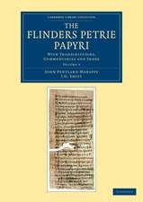 The Flinders Petrie Papyri: With Transcriptions, Commentaries and Index