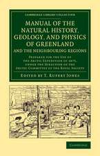 Manual of the Natural History, Geology, and Physics of Greenland and the Neighbouring Regions: Prepared for the Use of the Arctic Expedition of 1875, under the Direction of the Arctic Committee of the Royal Society