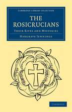 The Rosicrucians: Their Rites and Mysteries