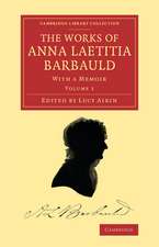 The Works of Anna Laetitia Barbauld: With a Memoir