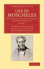 Life of Moscheles: With Selections from his Diaries and Correspondence