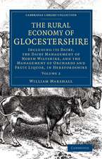 The Rural Economy of Glocestershire: Including its Dairy, Together with the Dairy Management of North Wiltshire, and the Management of Orchards and Fruit Liquor, in Herefordshire