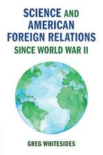 Science and American Foreign Relations since World War II