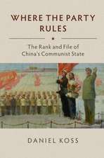 Where the Party Rules: The Rank and File of China's Communist State