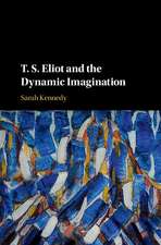 T. S. Eliot and the Dynamic Imagination