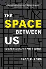 The Space between Us: Social Geography and Politics