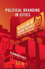 Political Branding in Cities: The Decline of Machine Politics in Bogotá, Naples, and Chicago