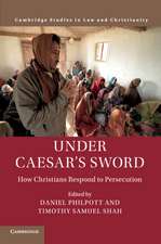 Under Caesar's Sword: How Christians Respond to Persecution