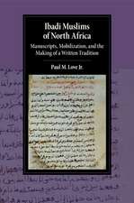 Ibadi Muslims of North Africa: Manuscripts, Mobilization, and the Making of a Written Tradition