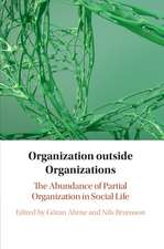 Organization outside Organizations: The Abundance of Partial Organization in Social Life