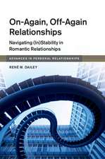 On-Again, Off-Again Relationships: Navigating (In)Stability in Romantic Relationships