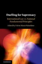 Duelling for Supremacy: International Law vs. National Fundamental Principles