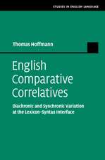 English Comparative Correlatives: Diachronic and Synchronic Variation at the Lexicon-Syntax Interface