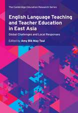 English Language Teaching and Teacher Education in East Asia: Global Challenges and Local Responses