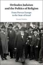 Orthodox Judaism and the Politics of Religion: From Prewar Europe to the State of Israel