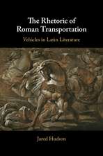 The Rhetoric of Roman Transportation: Vehicles in Latin Literature