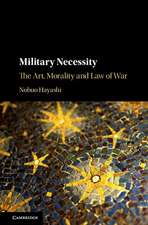 Military Necessity: The Art, Morality and Law of War