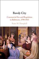 Bawdy City: Commercial Sex and Regulation in Baltimore, 1790–1915