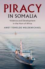 Piracy in Somalia: Violence and Development in the Horn of Africa