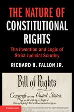 The Nature of Constitutional Rights: The Invention and Logic of Strict Judicial Scrutiny