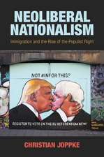 Neoliberal Nationalism: Immigration and the Rise of the Populist Right