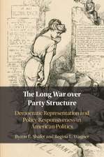 The Long War over Party Structure: Democratic Representation and Policy Responsiveness in American Politics