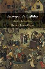 Shakespeare's Englishes: Against Englishness