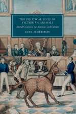 The Political Lives of Victorian Animals: Liberal Creatures in Literature and Culture