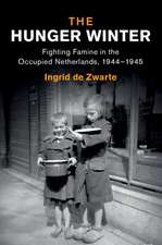 The Hunger Winter: Fighting Famine in the Occupied Netherlands, 1944–1945