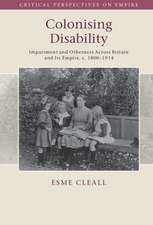 Colonising Disability: Impairment and Otherness Across Britain and Its Empire, c. 1800–1914