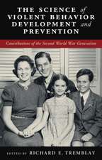 The Science of Violent Behavior Development and Prevention: Contributions of the Second World War Generation