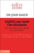 English Law Under Two Elizabeths: The Late Tudor Legal World and the Present