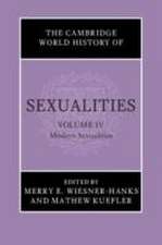 The Cambridge World History of Sexualities: Volume 4, Modern Sexualities