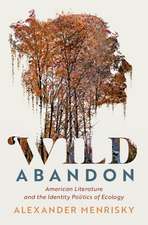 Wild Abandon: American Literature and the Identity Politics of Ecology