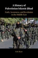 A History of Palestinian Islamic Jihad: Faith, Awareness, and Revolution in the Middle East