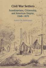 Civil War Settlers: Scandinavians, Citizenship, and American Empire, 1848–1870