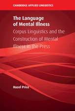 The Language of Mental Illness: Corpus Linguistics and the Construction of Mental Illness in the Press