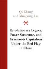 Revolutionary Legacy, Power Structure, and Grassroots Capitalism under the Red Flag in China