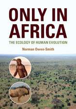 Only in Africa: The Ecology of Human Evolution