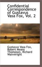 Confidential Correspondence of Gustavus Vasa Fox, Vol. 2