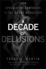 A Decade of Delusions – From Speculative Contagion to the Great Recession